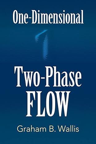 one dimensional two phase flow 1st edition graham b. wallis 0486842827, 978-0486842820