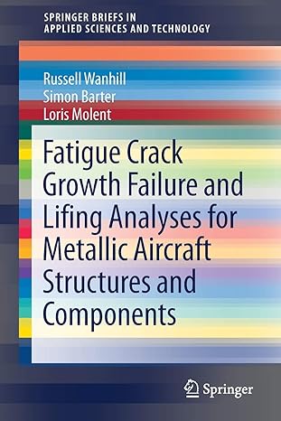 fatigue crack growth failure and lifing analyses for metallic aircraft structures and components 1st edition