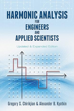 harmonic analysis for engineers and applied scientists 1st edition gregory s. chirikjian, alexander b.