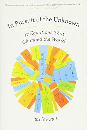 in pursuit of the unknown 17 equations that changed the world 1st edition ian stewart 0465085989,