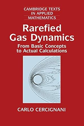 rarefied gas dynamics from basic concepts to actual calculations 1st edition carlo cercignani 0521659922,