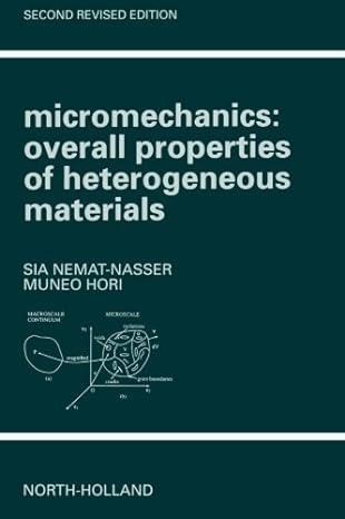 micromechanics overall properties of heterogeneous materials 2nd edition s. nemat nasser, m. hori 0444500847,