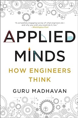 applied minds how engineers think 1st edition guru madhavan 039335301x, 978-0393353013