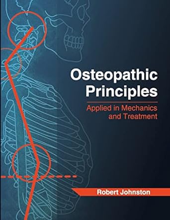 osteopathic principles applied in mechanics and treatment 1st edition robert johnston, darren david, dr.