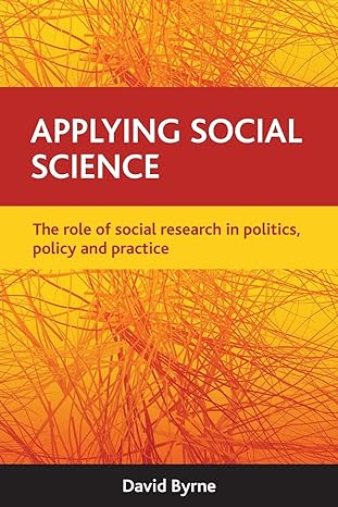 applying social science the role of social research in politics policy and practice 1st edition david byrne