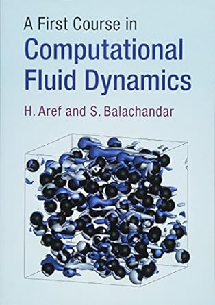 a first course in computational fluid dynamics 1st edition h. aref, s. balachandar 131663096x, 978-1316630969