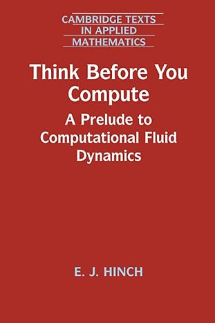think before you compute a prelude to computational fluid dynamics 1st edition  1108789994, 978-1108789998