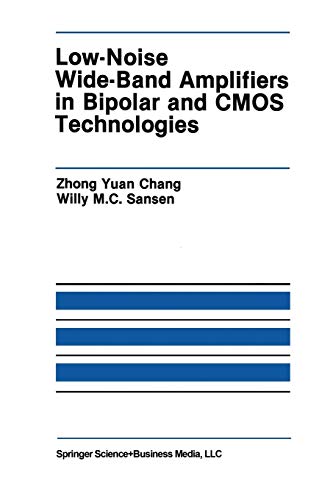 low noise wide band amplifiers in bipolar and cmos technologies 1st edition zhong yuan chong, sansen, willy