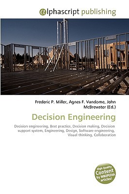 decision engineering decision engineering best practice decision making decision suppor 1st edition miller,