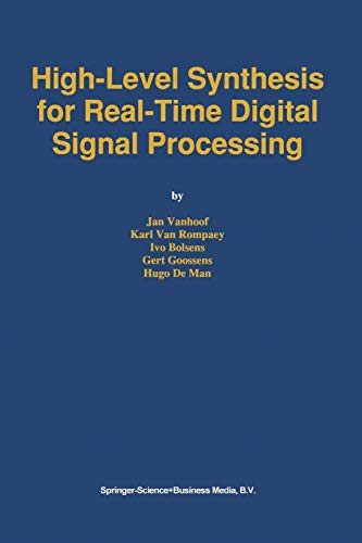 high level synthesis for real time digital signal processing 1st edition vanhoof, jan, van rompaey, karl,