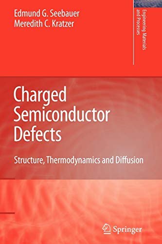 charged semiconductor defects structure thermodynamics and diffusion 1st edition seebauer, edmund g.,