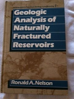 geologic analysis of naturally fractured reservoirs 1st edition nelson, ronald a. 0872015750, 9780872015753
