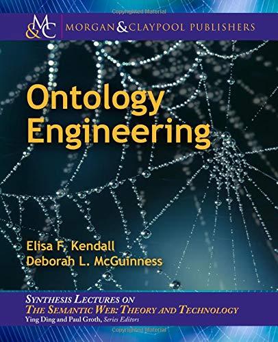 ontology engineering 1st edition kendall, elisa f., mcguinness, deborah l. 1681733080, 9781681733081