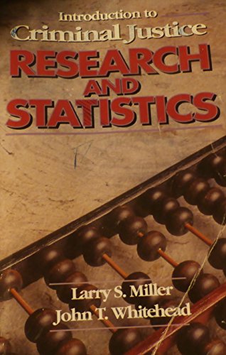 introduction to criminal justice research and statistics 1st edition larry s miller, john t whitehead