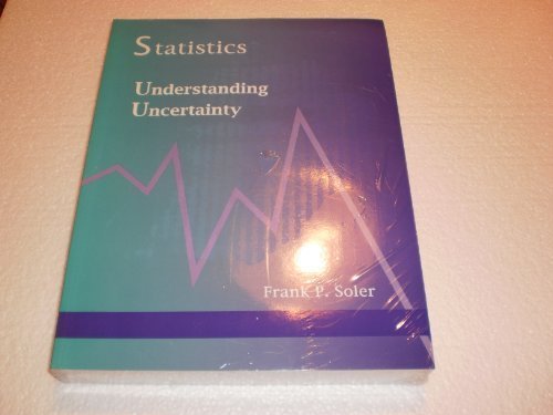 statistics understanding uncertainty 1st edition frank p. soler 0974138703, 9780974138701