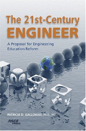 the 21st century engineer a proposal for engineering education reform 1st edition patricia d. galloway,