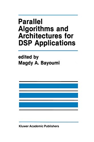 parallel algorithms and architectures for dsp applications 1st edition editor magdy a. bayoumi 0792392094,