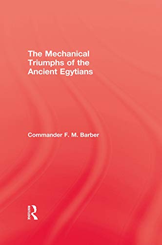 the mechanical triumphs of the ancient egyptians 1st edition barber, f.m. 0415650011, 9780415650014