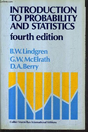 introduction to probability and statistics 4th edition b w lindgren g w mcelrath d a berry 0029794307,