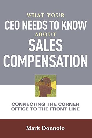 what your ceo needs to know about sales compensation connecting the corner office to the front line 1st