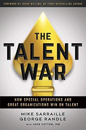 the talent war how special operations and great organizations win on talent 1st edition mike sarraille,