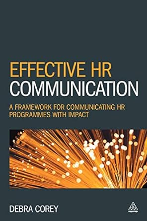 effective hr communication a framework for communicating hr programmes with impact 1st edition debra corey
