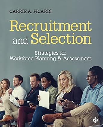 recruitment and selection strategies for workforce planning and assessment 1st edition carrie a. picardi