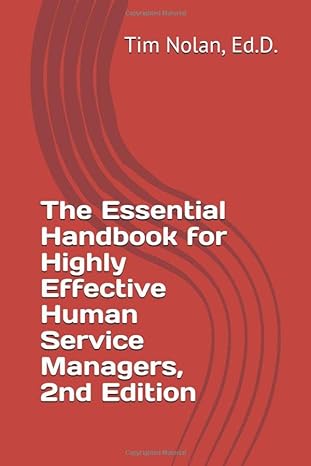 the essential handbook for highly effective human service managers 1st edition tim nolan ed.d. 979-8621534806