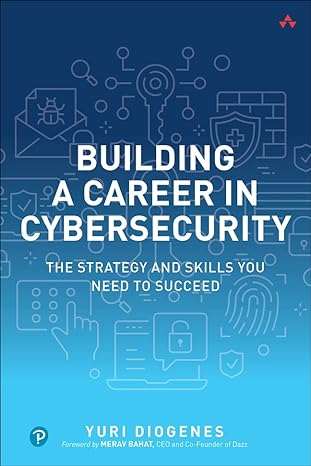 building a career in cybersecurity the strategy and skills you need to succeed 1st edition yuri diogenes