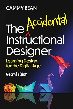 the accidental instructional designer learning design for the digital age 2nd edition cammy bean 1953946593,