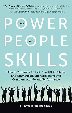power of people skills how to eliminate 90 of your hr problems and dramatically increase team and company