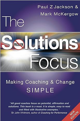 the solutions focus making coaching and change simple 2nd edition paul z. jackson, mark mckergow 1904838065,