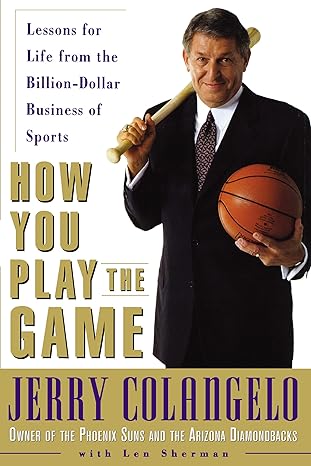 how you play the game lessons for life from the billion dollar business of sports 1st edition jerry colangelo