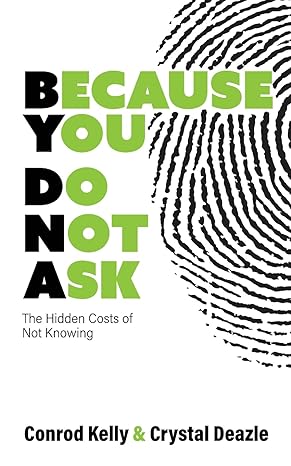 because you do not ask the hidden costs of not knowing 1st edition conrod kelly, crystal deazle 1957092823,