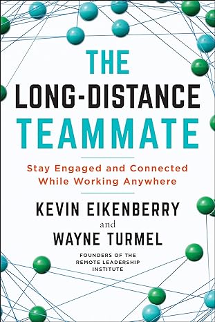 The Long Distance Teammate Stay Engaged And Connected While Working Anywhere