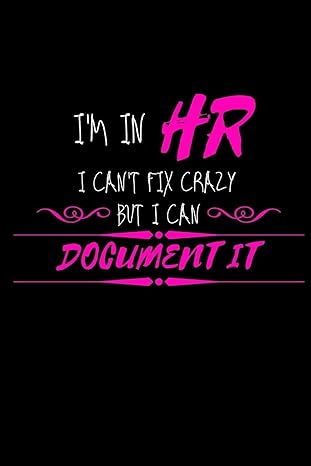 im in hr i cant fix crazy but i can document it 1st edition poignay designs 1713309866, 978-1713309864