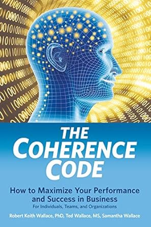 the coherence code how to maximize your performance and success in business for individuals teams and