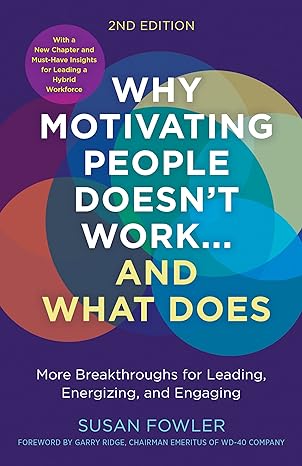 why motivating people doesn t work and what does  more breakthroughs for leading energizing and engaging 2nd