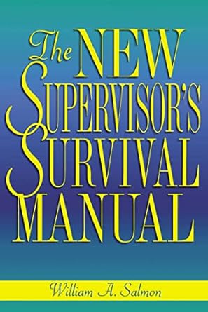 the new supervisor s survival manual 1st edition william a. salmon 0814470270, 978-0814470275