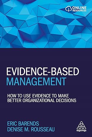 evidence based management how to use evidence to make better organizational decisions 1st edition eric