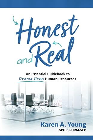 honest and real an essential guidebook for drama free human resources 1st edition karen a. young 1948238381,