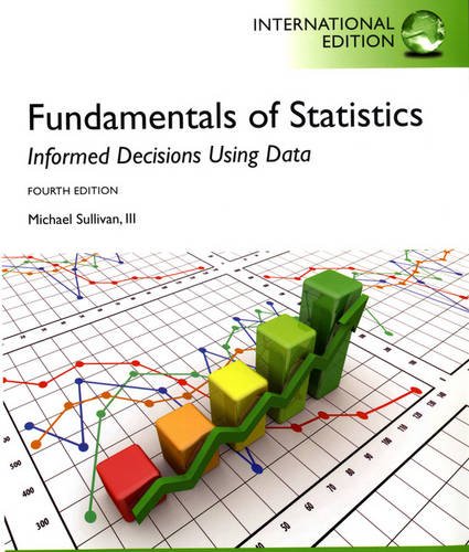 fundamentals of statistics informed decisions using data 4th international edition sullivan iii, michael