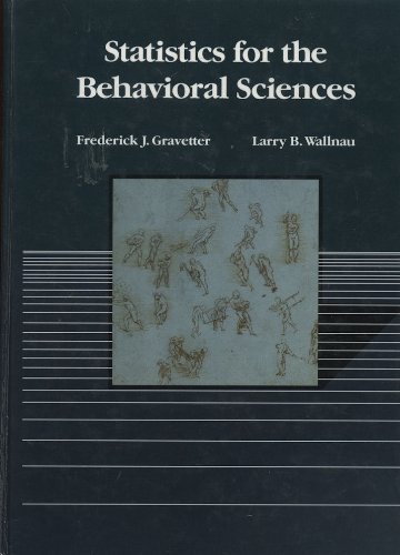 statistics for the behavioral sciences 1st edition frederick j. gravetter, larry b. wallnau 0314852417,