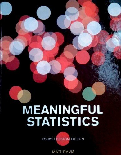 meaningful statistics 4th edition matt davis 1269331892, 9781269331890