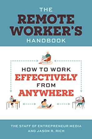 the remote worker s handbook how to work effectively from anywhere 1st edition the staff of entrepreneur