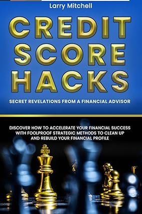 credit score hacks secret revelations from a financial advisor discover how to accelerate your financial