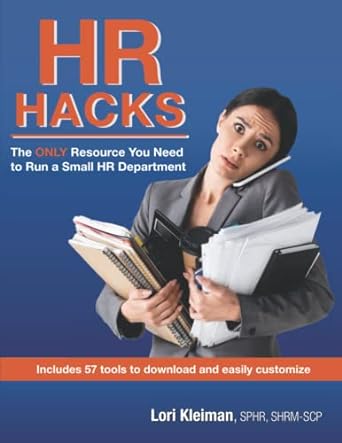 hr hacks the only resource you need to run a small hr department 1st edition lori kleiman 979-8806336539