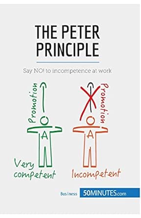 the peter principle say no to incompetence at work 1st edition . 50minutes 2806269962, 978-2806269966
