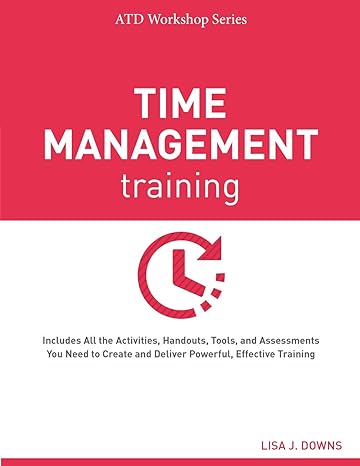 time management training 1st edition lisa j. downs 1607280922, 978-1607280927