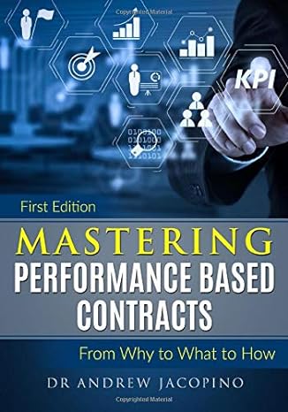mastering performance based contracts from why to what to how 1st edition dr andrew jacopino 1719553513,